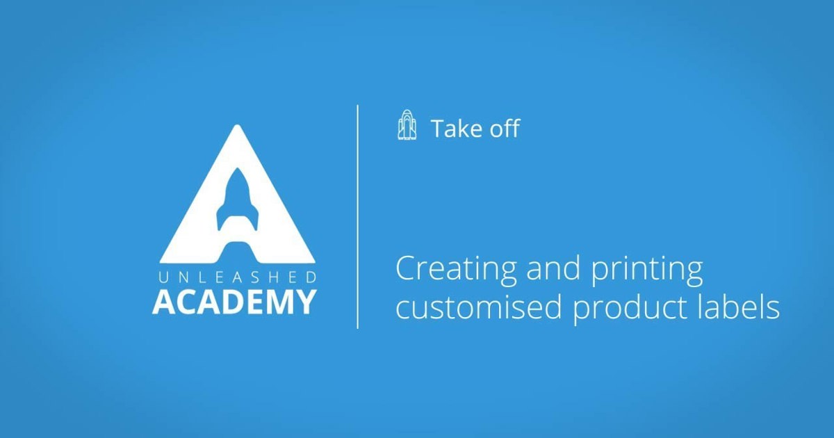 Creating and printing customised product labels - Unleashed Software