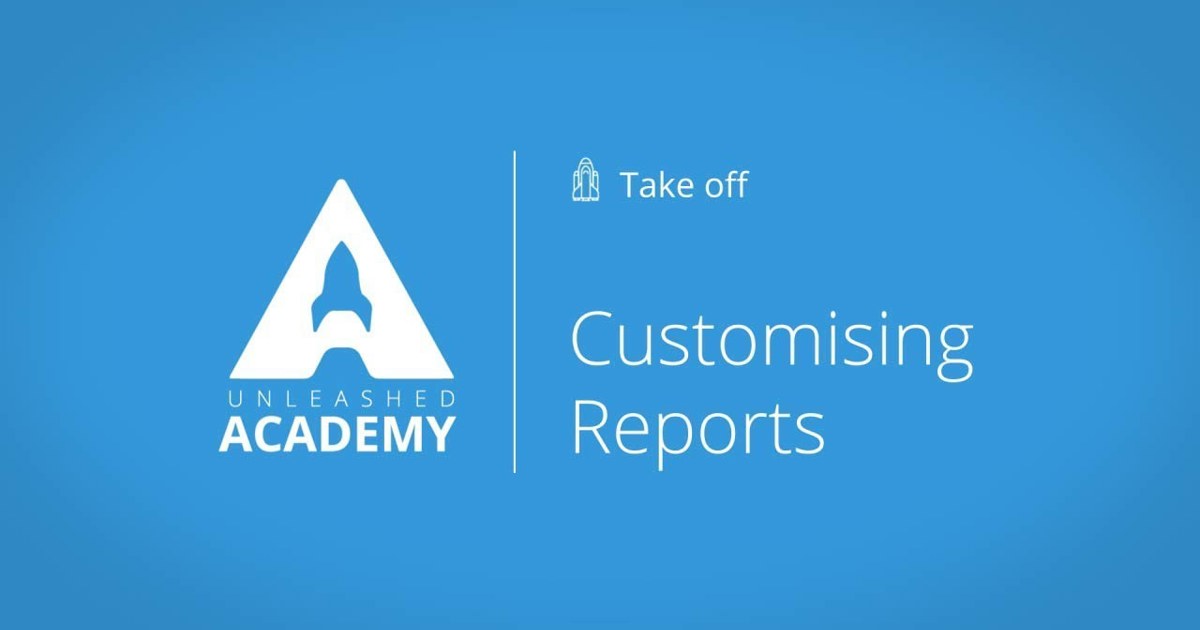 Customising Reports - Unleashed Software