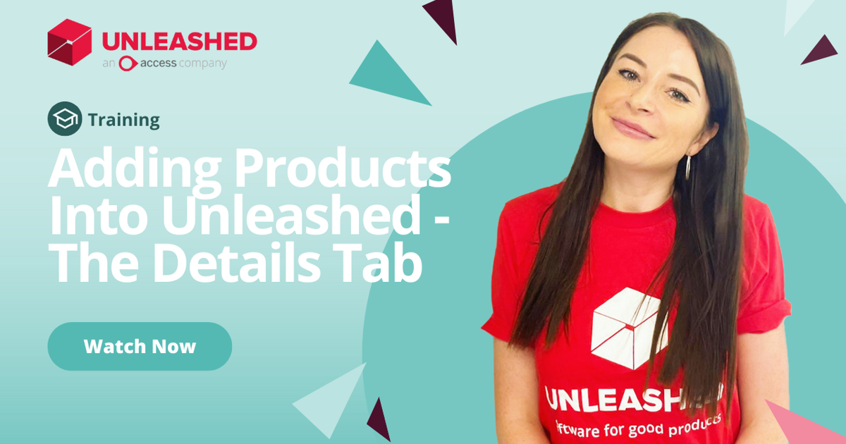 Adding Products Into Unleashed – The Details Tab